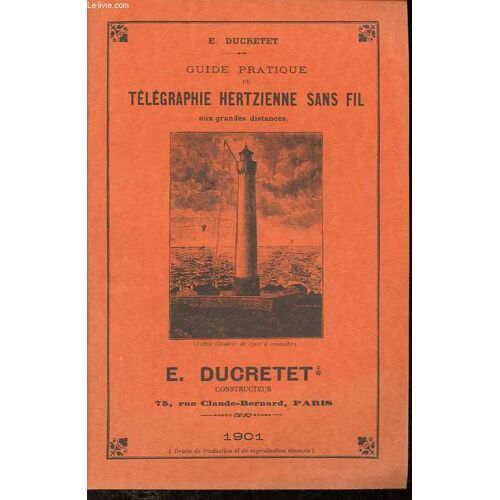 Guide Pratique De Télégraphie Hertzienne Sans Fil Aux Grandes Distances.