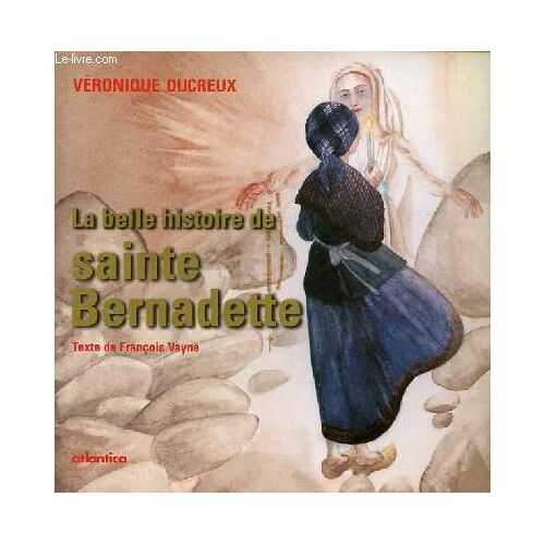 La Belle Histoire De Sainte Bernadette.