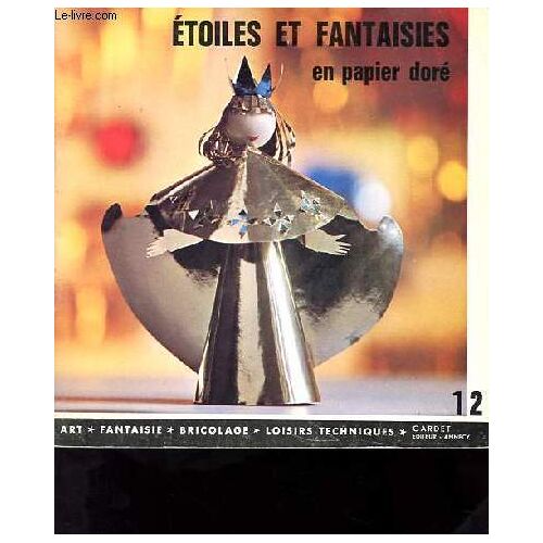 Etoiles Et Fantaisies En Papier Doré - Collection Art, Fantaisie, Bricoloage, Loisirs Techniques N°12.