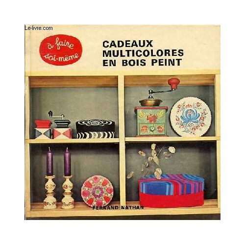 Cadeaux Multicolores En Bois Peint - 42 Objets D Art Artisanal Faciles À Réaliser - Collection À Faire Soi-Même.