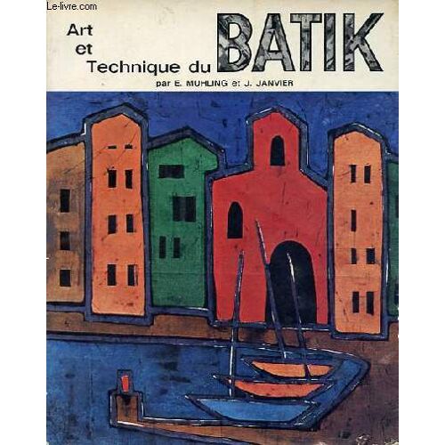 Art Et Technique Du Batik - Collection Savoir Faire N°23.