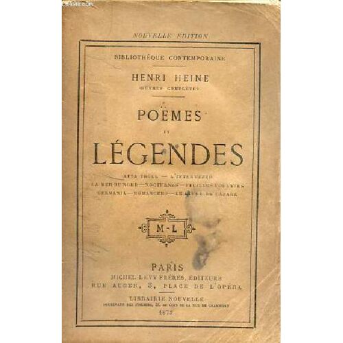 Poëmes Et Légendes - Atta Troll - L Intermezzo - La Mer Du Nord - Nocturnes - Feuilles Volantes - Germania - Romancero - Le Livre De Lazare - Nouvelle Édition - Collection Bibliothèque Contemporaine.