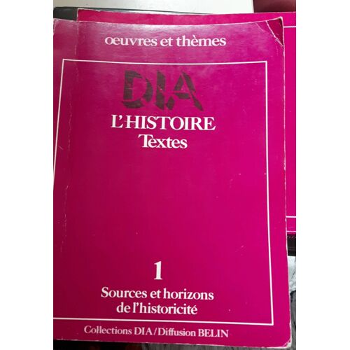 Dia L'Histoire Textes 1 Sources Et Horizons De L'Historicité
