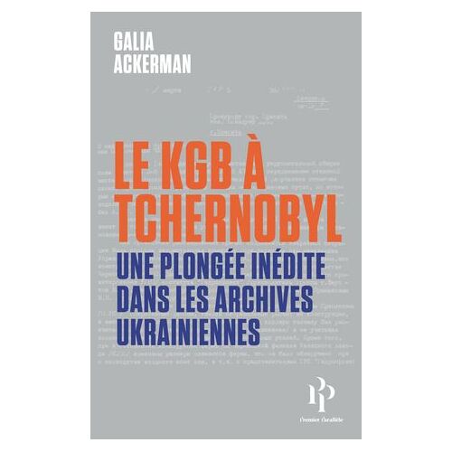 Le Kgb À Tchernobyl - Une Plongée Inédite Dans Les Archives Ukrainiennes