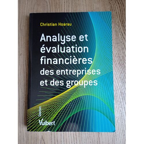 Analyse Et Évaluation Financières Des Entreprises Et Des Groupes Christian Hoarau