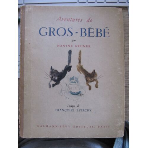 Aventures De Gros Bébé, Nanine Grüner (Ill. Françoise Estachy)