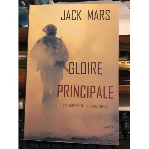 L’Entraînement De Luke Stone - T 4 - Gloire Principale - De Jack Mars