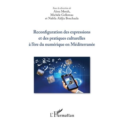 Reconfiguration Des Expressions Et Des Pratiques Culturelles À L'ère Du Numérique En Méditerranée