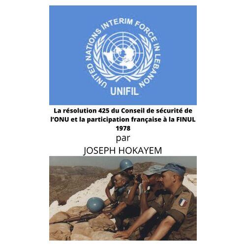 La Rã©Solution 425 Du Conseil De Sã©Curitã© De L'onu Et La Participation Franã§Aise Ã  La Finul 1978