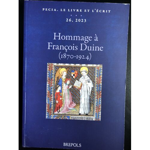 Pecia. Le Livre Et L’Écrit. Hommage À François Duine (1870-1924)