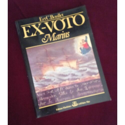 Ex-Voto Marins , F. Et C. Boullet , Editions Maritimes Et D'Outre-Mer 1986 , Marine Et Marins , Religion , Art Populaire , Objets De Dévotion