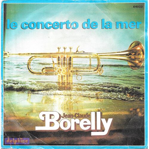 Jean-Claude Borelly : Le Concerto De La Mer / Amour De Sable [Vinyle 45 Tours 7"] 1976