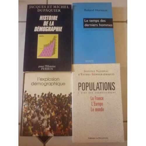 Démographie : Histoire (Jacques Dupâquier) + Temps Des Derniers Hommes, Devenir Sociétés (Roland Hureaux) + Explosion Démographique + Populations, France Europe Monde, État Des Connaissances (Ined)