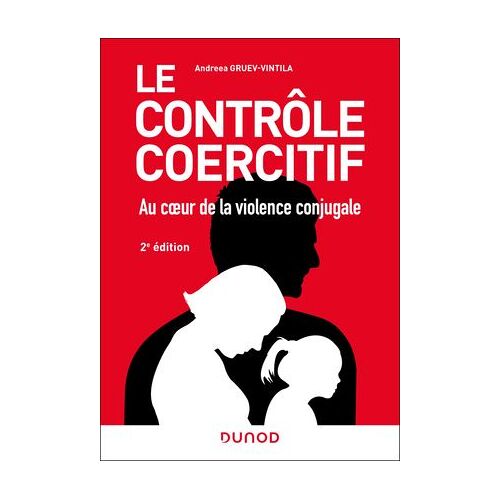 Le Contrôle Coercitif : Au Coeur De La Violence Conjugale - 2e Éd