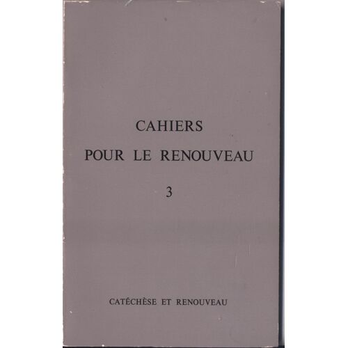 Cahiers Pour Le Renouveau N° 3 / Catechese Et Renouveau