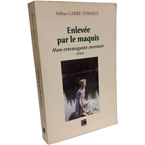 Enlevée Par Le Maquis - Mon Extravagante Aventure, 1944