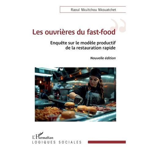 Les Ouvrières Du Fast-Food - Enquête Sur Le Modèle Productif De La Restauration Rapide
