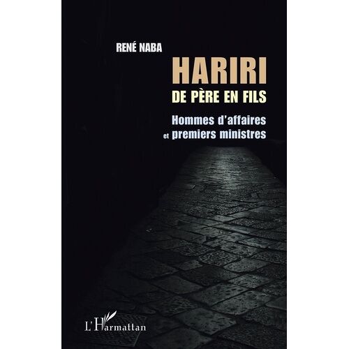 Hariri De Père En Fils - Hommes D'affaires Et Premiers Ministres