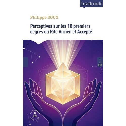 Perceptives Sur Les 18 Premiers Degrés Du Rite Ancien Et Accepté