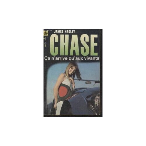 James Hadley - Chase - Ça N'Arrive Qu'Aux Vivants