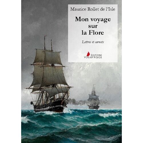 Mon Voyage Sur La Flore - Lettres Et Carnets Sur La Campagne De 1881-1882