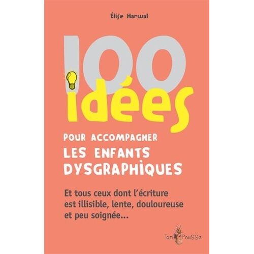 100 Idées Pour Accompagner Les Enfants Dysgraphiques