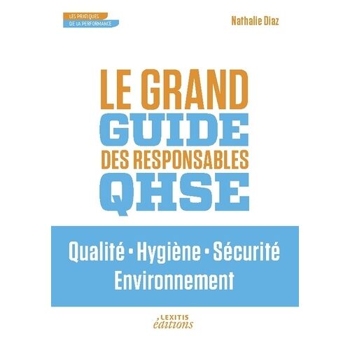 Le Grand Guide Des Responsables Qhse - Qualit, Hygiène, Sécurité, Environnement