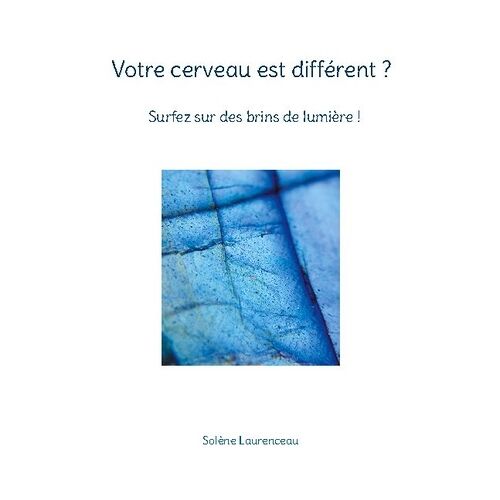 Votre Cerveau Est Différent ? Surfez Sur Des Brins De Lumière