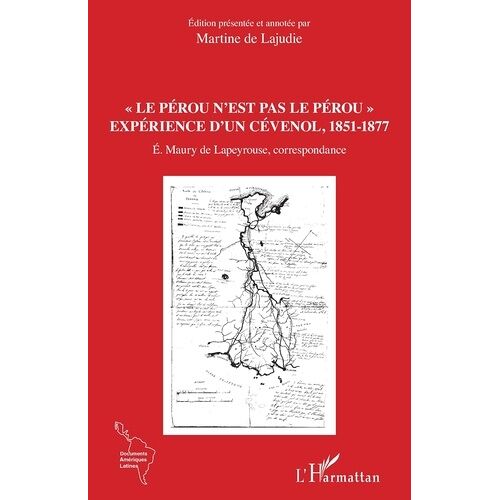 Le Pérou N'est Pas Le Pérou - Expérience D'un Cévenol, 1851-1877