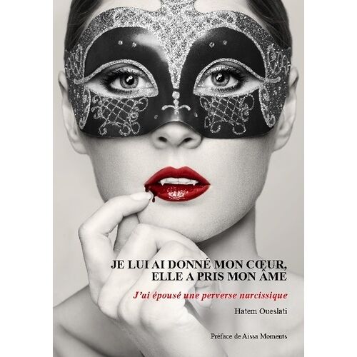Je Lui Ai Donné Mon Coeur, Elle A Pris Mon Âme - J'ai Épousé Une Perverse Narcissique
