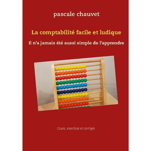 La Comptabilité Facile Et Ludique - Il N'a Jamais Été Aussi Simple De L'apprendre