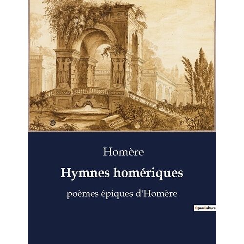 Hymnes Homériques - Poèmes Épiques D'homère