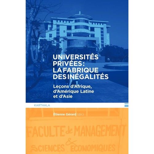 Universités Privées : La Fabrique Des Inégalités - Leçons D'afrique, D'amérique Latine Et D'asie
