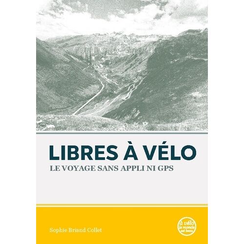 Libres À Vélo - Le Voyage Sans Appli Ni Gps