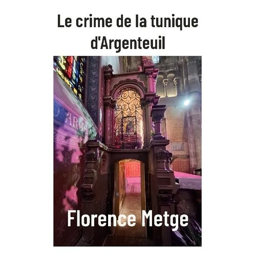 Le Crime De La Tunique D'argenteuil