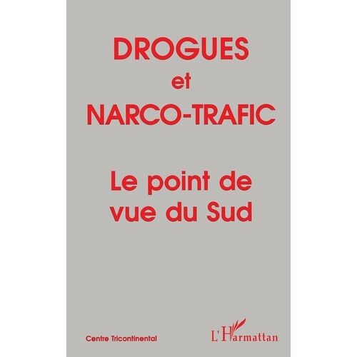 Drogues Et Narco-Trafic - Le Point De Vue Du Sud