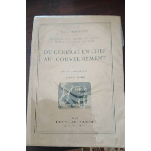Colonel Herbillon 2 Tomes , Du Général En Chef Au Gouvernement. Taillandier 1930.