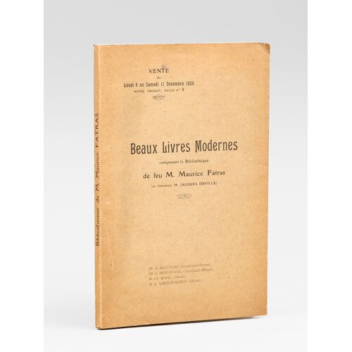 Beaux Livres Modernes Composant La Bibliothèque De Feu M. Maurice Fatras (En Littérature M. Jacques Deville) Publications Des Sociétés De Bibliophile