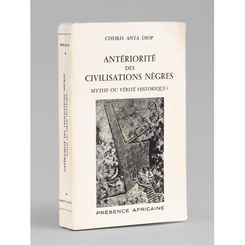 Antériorité Des Civilisations Nègres : Mythe Ou Vérité Historique ? [ Edition Originale ]