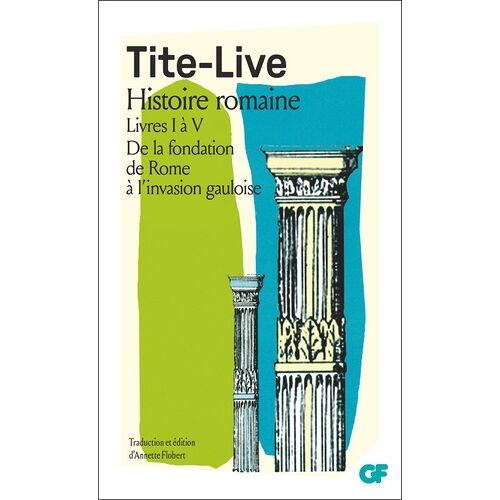 Histoire Romaine - Livres I À V, De La Fondation De Rome À L'invasion Gauloise