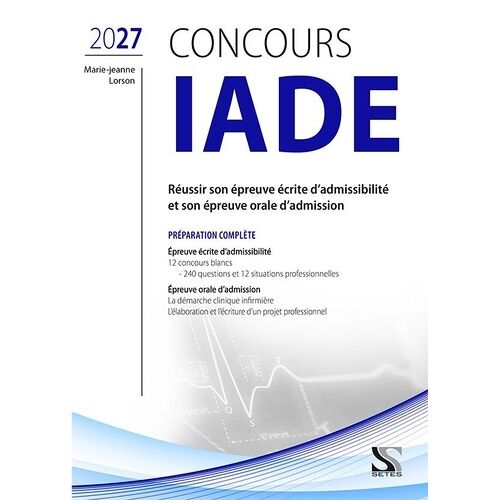 Concours Iade - Préparation Complète - Réussir Son Épreuve Écrite D'admissibilité Et Son Épreuve Orale D'admission