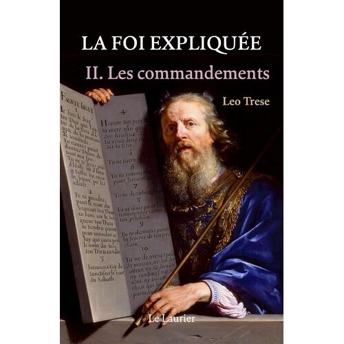 La Foi Expliquée. Tome 2 - Les Commandements