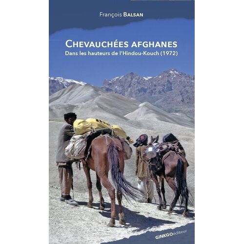 Chevauchées Afghanes - Dans Les Hauteurs De L'hindou-Kouch Afghan
