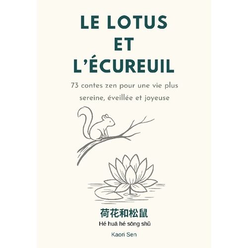 Le Lotus Et L'écureuil - 73 Contes Zen Pour Une Vie Plus Sereine, Éveillée Et Joyeuse