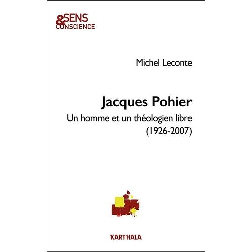 Jacques Pohier - Un Homme Et Un Théologien Libre (1926-2007)