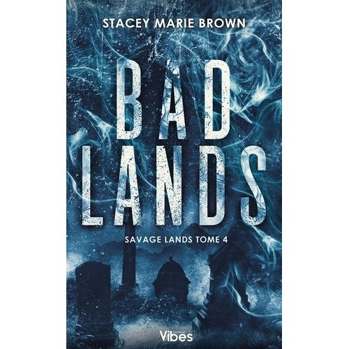 Savage Lands - Tome 4 - Bad Lands