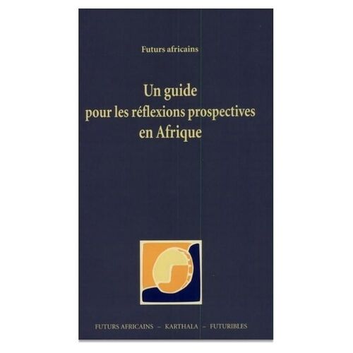 Un Guide Pour Les Reflexions Prospectives En Afrique