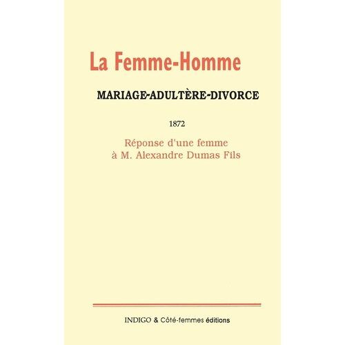 La Femme-Homme Mariage, Adultère, Divorce 1872 - Réponse D'une Femme À M Alexandre Dumas