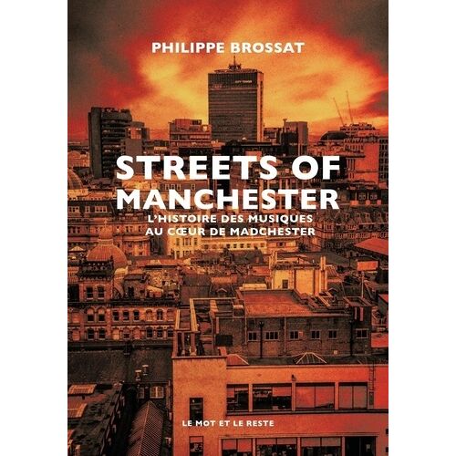 Streets Of Manchester - L'histoire Des Musiques Au Coeur De Madchester