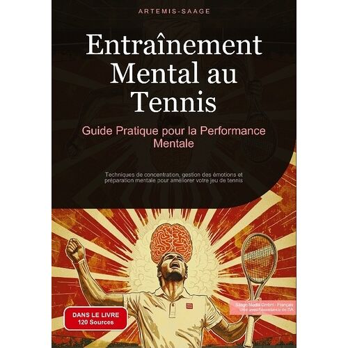 Entraînement Mental Au Tennis - Guide Pratique Pour La Performance Mentale